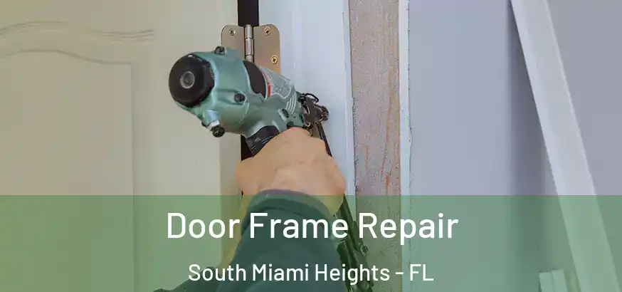  Door Frame Repair South Miami Heights - FL