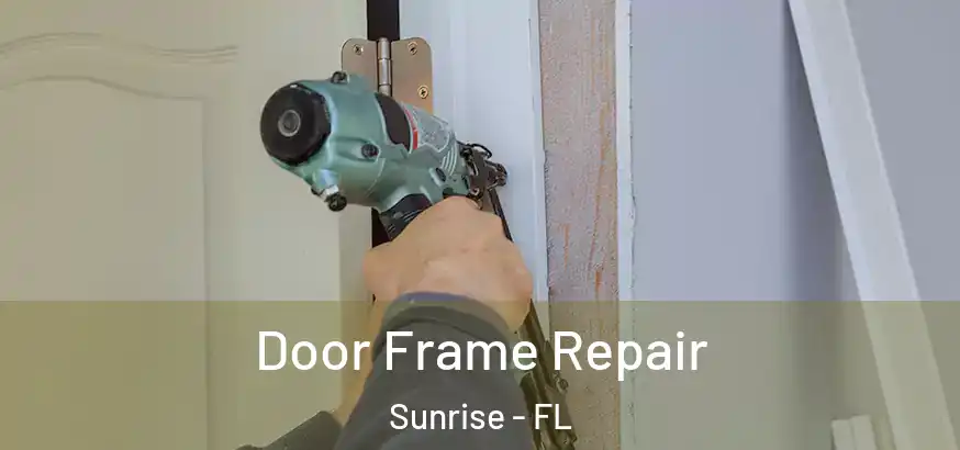  Door Frame Repair Sunrise - FL