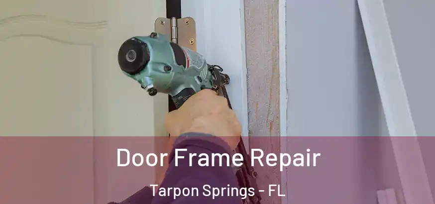  Door Frame Repair Tarpon Springs - FL