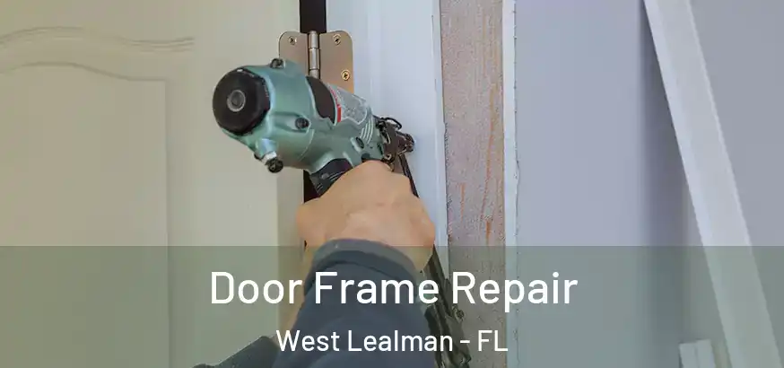  Door Frame Repair West Lealman - FL