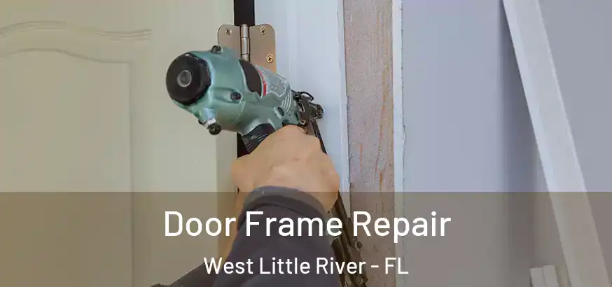  Door Frame Repair West Little River - FL