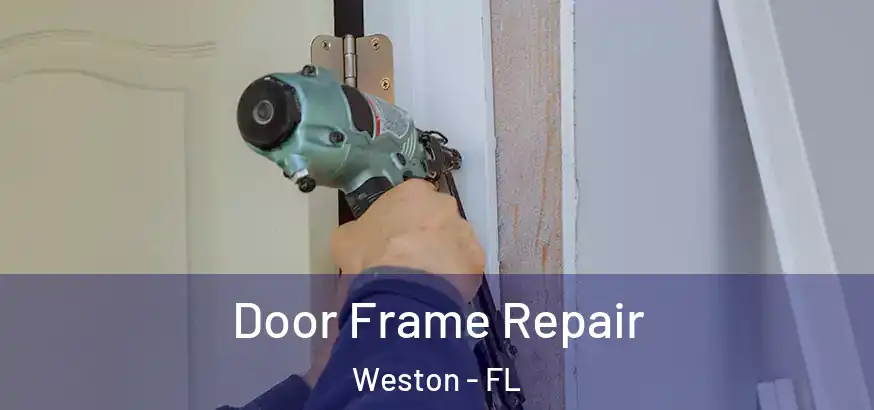  Door Frame Repair Weston - FL