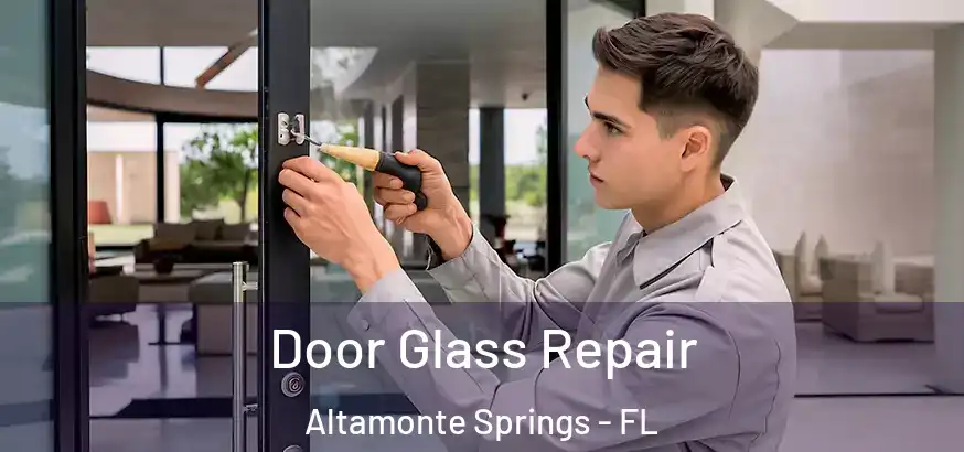  Door Glass Repair Altamonte Springs - FL