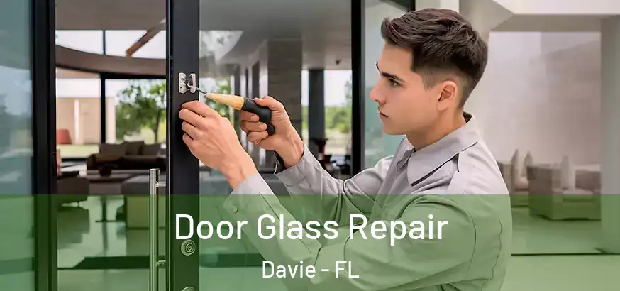  Door Glass Repair Davie - FL