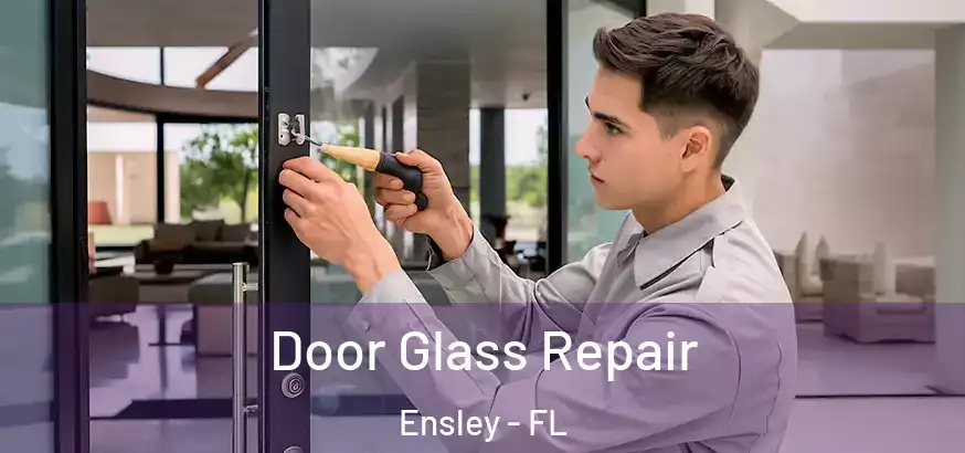  Door Glass Repair Ensley - FL