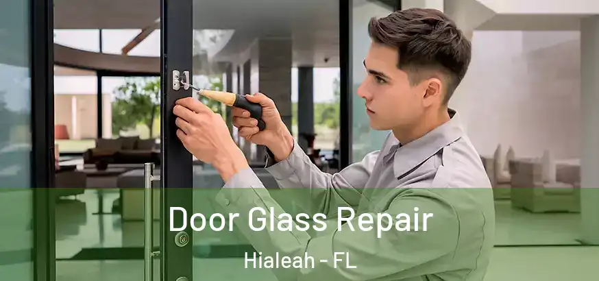 Door Glass Repair Hialeah - FL