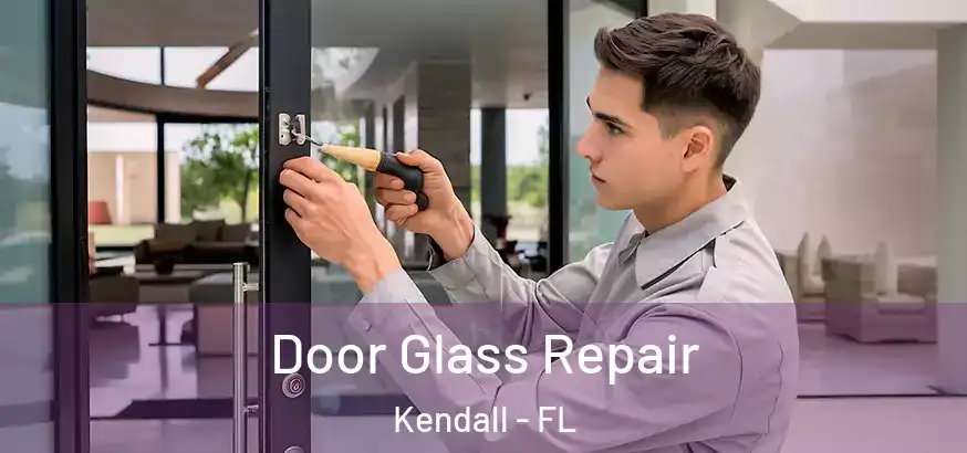 Door Glass Repair Kendall - FL