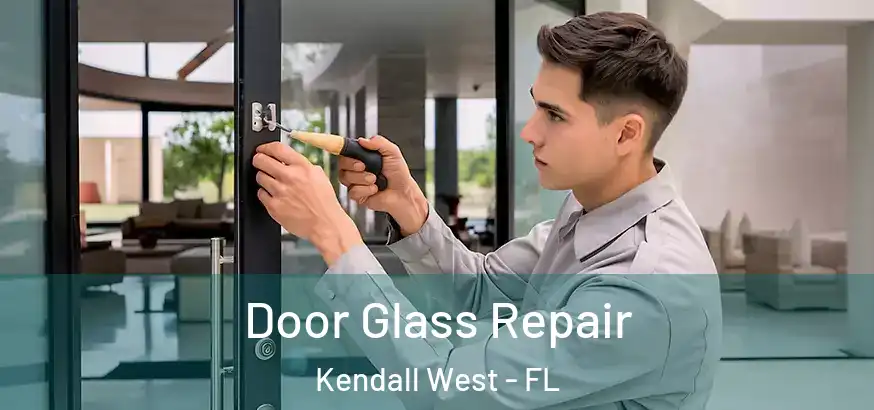  Door Glass Repair Kendall West - FL