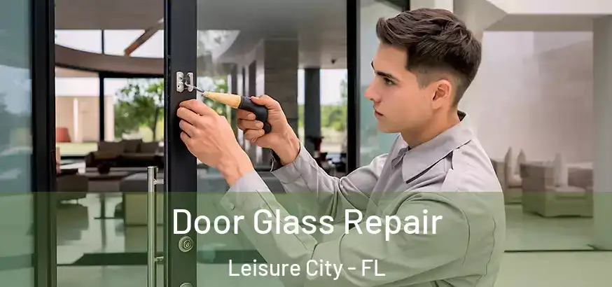  Door Glass Repair Leisure City - FL