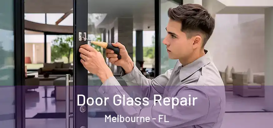 Door Glass Repair Melbourne - FL