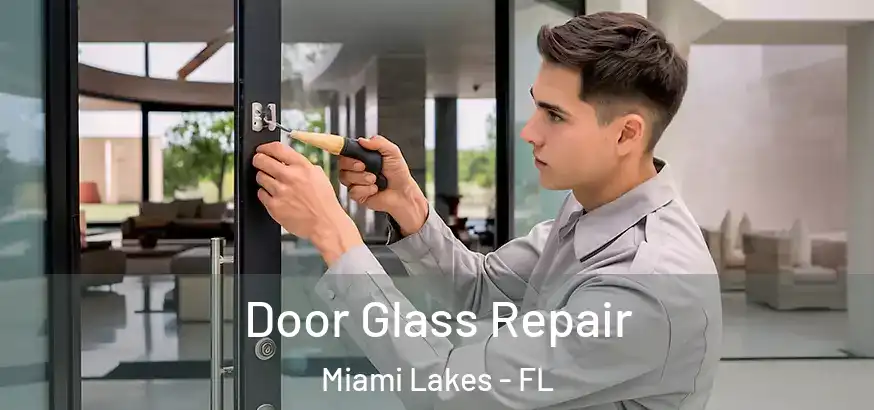  Door Glass Repair Miami Lakes - FL