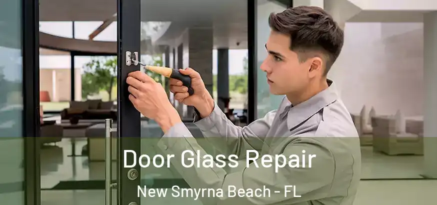  Door Glass Repair New Smyrna Beach - FL