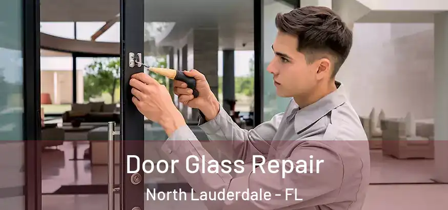  Door Glass Repair North Lauderdale - FL