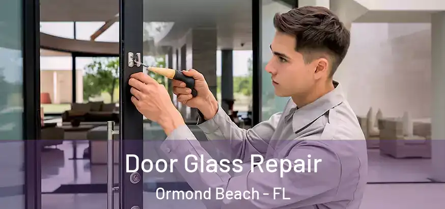  Door Glass Repair Ormond Beach - FL