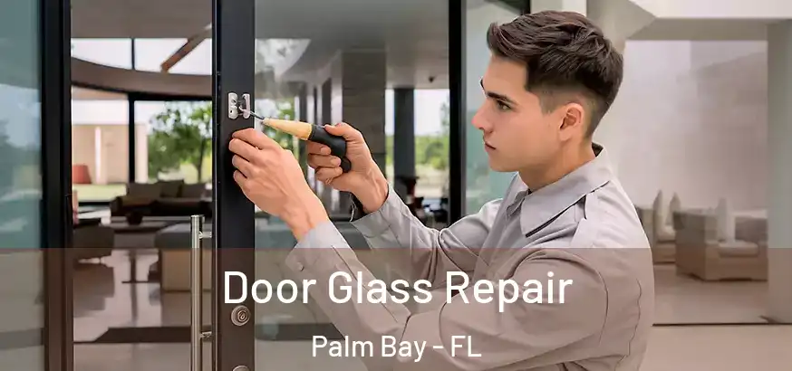  Door Glass Repair Palm Bay - FL