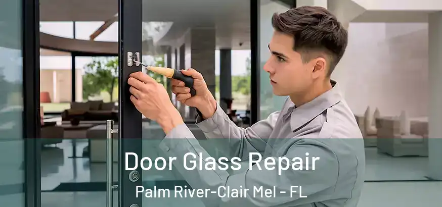  Door Glass Repair Palm River-Clair Mel - FL
