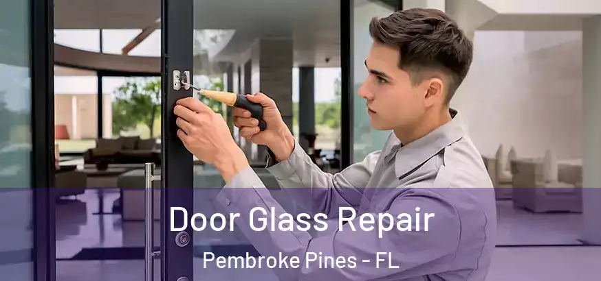  Door Glass Repair Pembroke Pines - FL