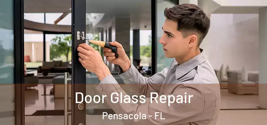 Door Glass Repair Pensacola - FL
