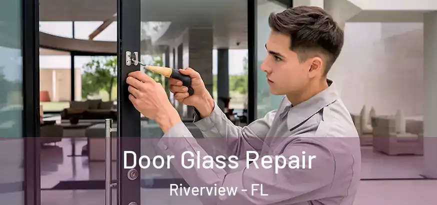  Door Glass Repair Riverview - FL