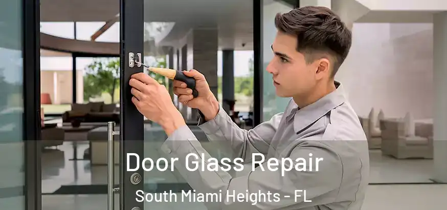  Door Glass Repair South Miami Heights - FL