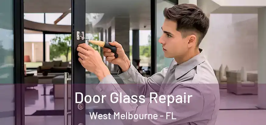  Door Glass Repair West Melbourne - FL