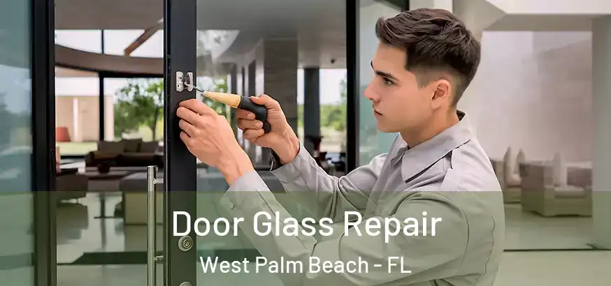 Door Glass Repair West Palm Beach - FL