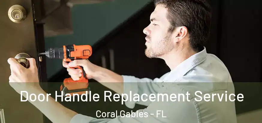 Door Handle Replacement Service Coral Gables - FL