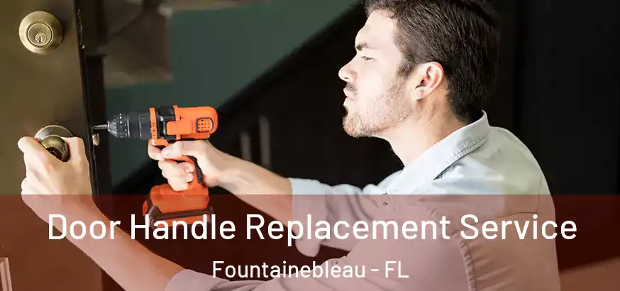  Door Handle Replacement Service Fountainebleau - FL