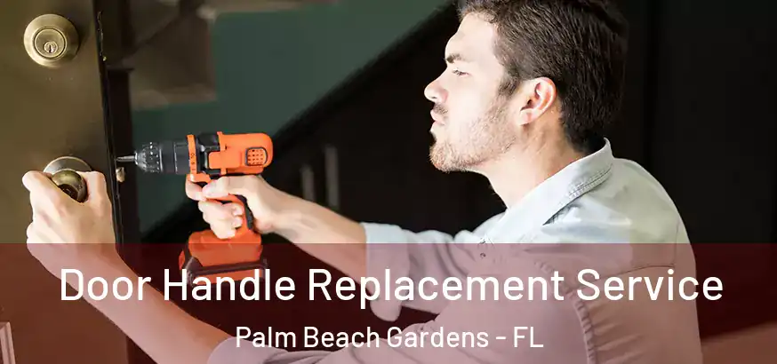  Door Handle Replacement Service Palm Beach Gardens - FL
