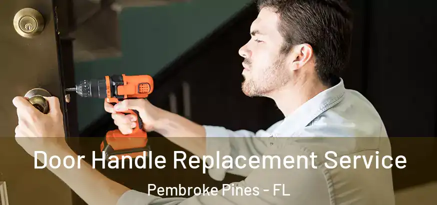 Door Handle Replacement Service Pembroke Pines - FL