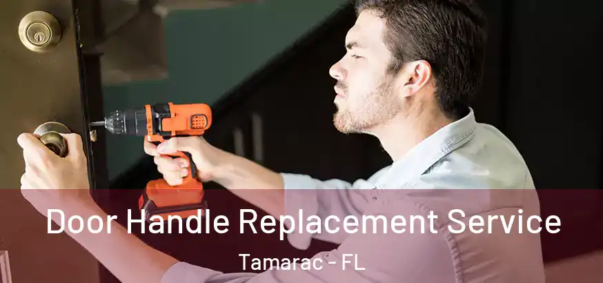  Door Handle Replacement Service Tamarac - FL