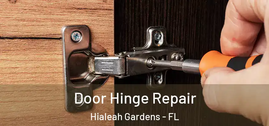  Door Hinge Repair Hialeah Gardens - FL