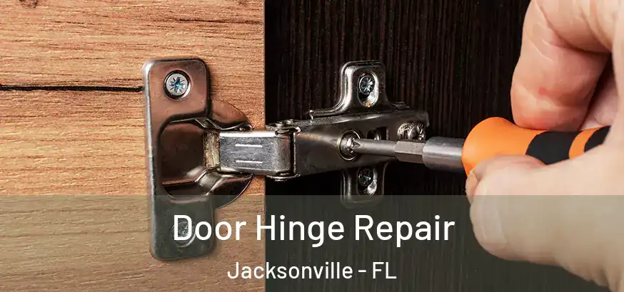 Door Hinge Repair Jacksonville - FL