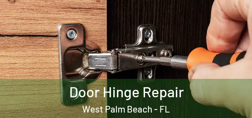  Door Hinge Repair West Palm Beach - FL
