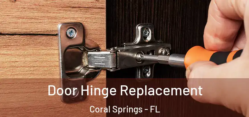 Door Hinge Replacement Coral Springs - FL