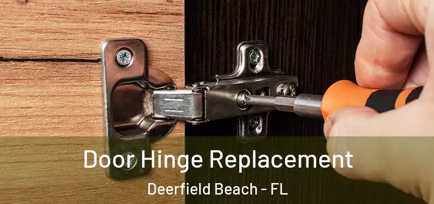  Door Hinge Replacement Deerfield Beach - FL