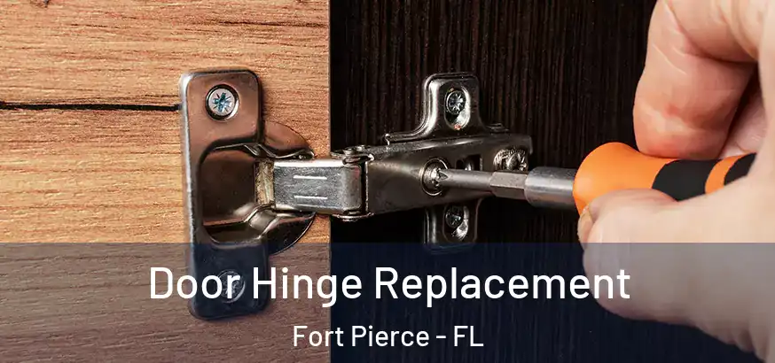  Door Hinge Replacement Fort Pierce - FL