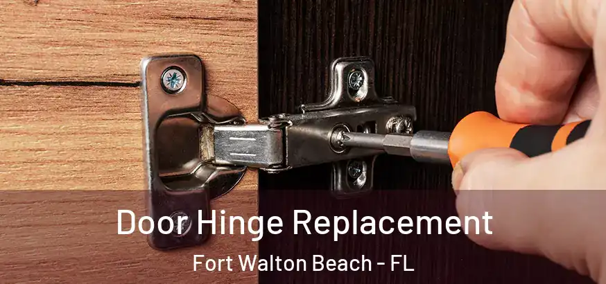  Door Hinge Replacement Fort Walton Beach - FL