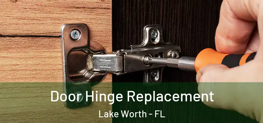  Door Hinge Replacement Lake Worth - FL