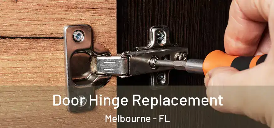  Door Hinge Replacement Melbourne - FL