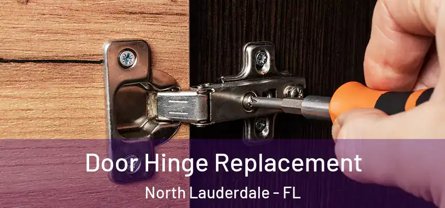  Door Hinge Replacement North Lauderdale - FL
