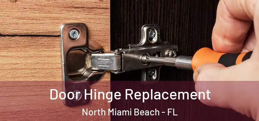  Door Hinge Replacement North Miami Beach - FL