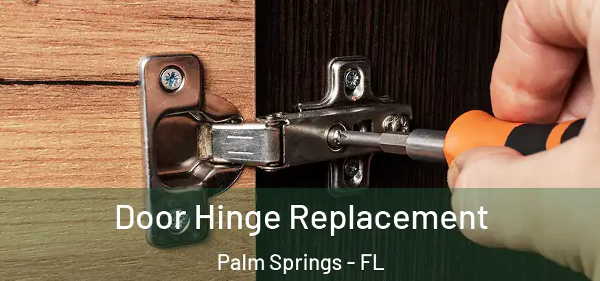 Door Hinge Replacement Palm Springs - FL