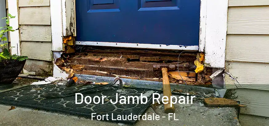  Door Jamb Repair Fort Lauderdale - FL