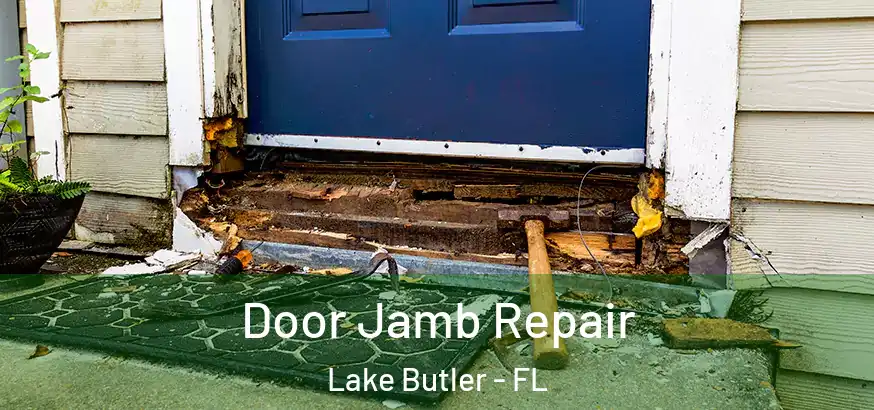  Door Jamb Repair Lake Butler - FL