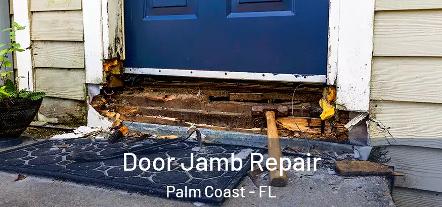  Door Jamb Repair Palm Coast - FL