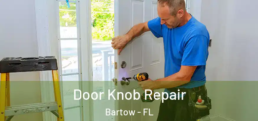 Door Knob Repair Bartow - FL