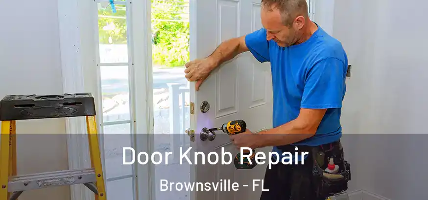  Door Knob Repair Brownsville - FL