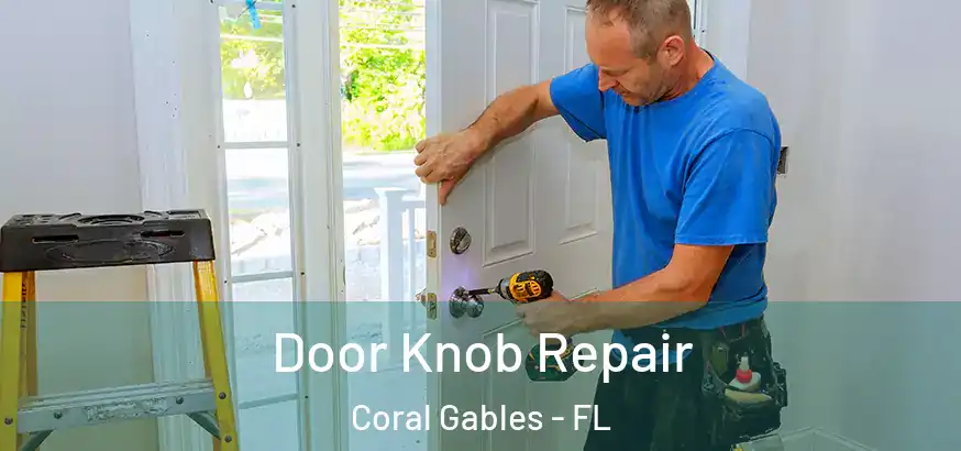  Door Knob Repair Coral Gables - FL