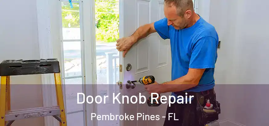 Door Knob Repair Pembroke Pines - FL